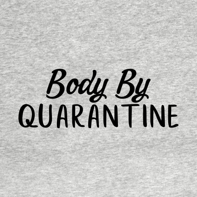 Body By Quarantine Funny 2020 Stat At Home Gift Trending Shirt by gillys